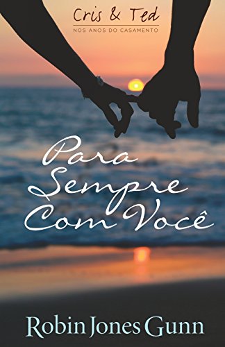 Imagen de archivo de Para Sempre Com Voc (Cris & Ted NOS ANOS DO CASAMENTO) (Portuguese Edition) a la venta por GF Books, Inc.