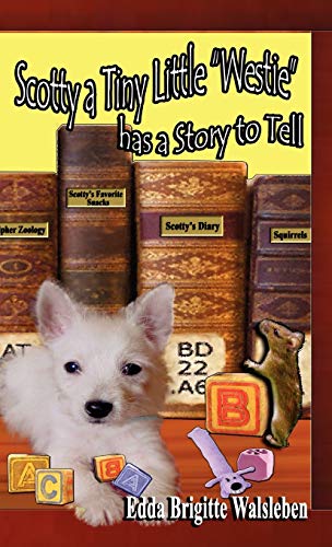 9780982880265: Scotty a Tiny Little Westie Has a Story to Tell