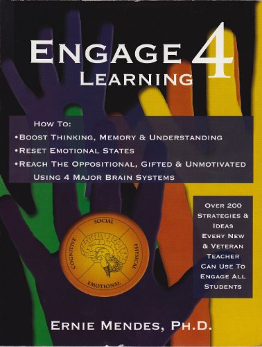 Stock image for Engage 4 Learning : How to Increase Learning, Reset Mind-Body States and Engage Challenging Students Using the 4 Main Brain Systems for sale by Better World Books: West