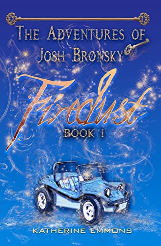 Firedust (The Adventures of Josh Bronsky, Book 1) (9780982897201) by Emmons, Katherine