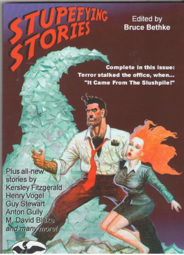 9780982897409: Stupefying Stories: "It Came From The Slushpile" (Stupefying Stories, Volume 1) by Bruce Bethke (2010-01-01)