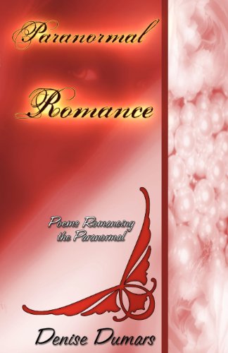 Paranormal/Romance: Poems Romancing The Paranormal (9780982897546) by Denise Dumars