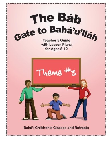 Stock image for The Bb: Gate to Bah'u'llh: Teacher's Guide with Lesson Plans for Ages 8-12 for sale by Lucky's Textbooks