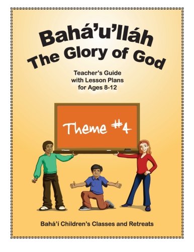 Stock image for Bah'u'llh: The Glory of God: Teacher?s Guide with Lesson Plans for Ages 8-12 for sale by Lucky's Textbooks