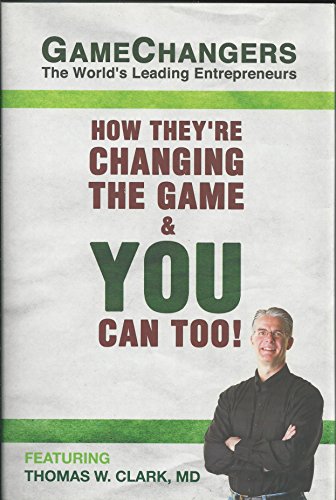 Imagen de archivo de Game Changers: The World's Leading Entrepreneurs: How They're Changing the Game and You Can Too! a la venta por Books From California