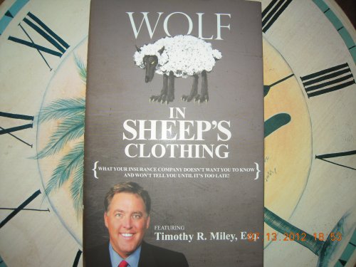 Beispielbild fr A Wolf in Sheep's Clothing : What Your Insurance Company Doesn't Want You to Know and Won't Tell You until It's Too Late! zum Verkauf von Better World Books