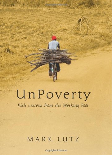 Beispielbild fr UnPoverty : Rich Lessons from the Working Poor zum Verkauf von Better World Books