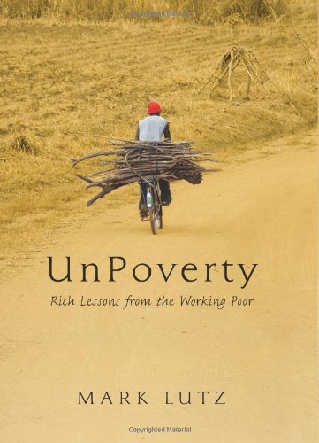 Stock image for UnPoverty: Rich Lessons from the Working Poor for sale by SecondSale