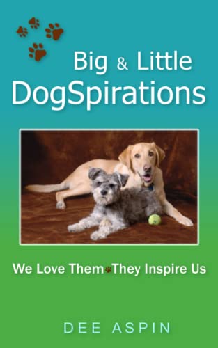 Imagen de archivo de Big and Little DogSpirations: We Love Them - They Inspire Us a la venta por ThriftBooks-Atlanta