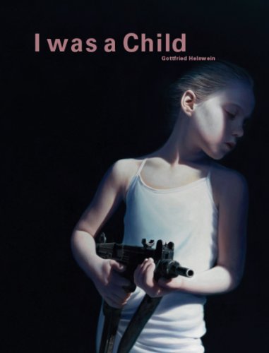 Gottfried Helnwein: I Was a Child (9780982911204) by [???]