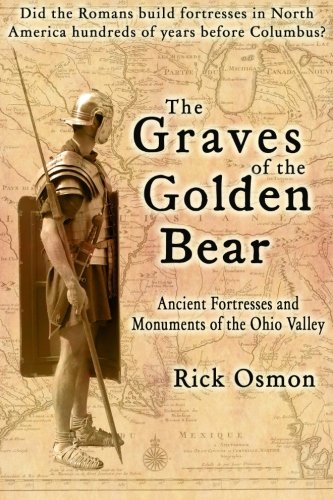 Beispielbild fr The Graves of the Golden Bear: Ancient Fortresses and Monuments of the Ohio Valley zum Verkauf von HPB-Diamond