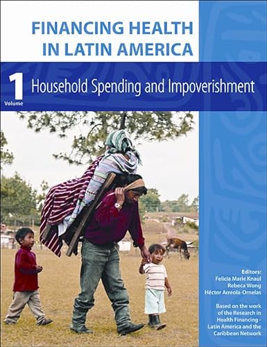 Stock image for Financing Health in Latin America. Volume I Household Spending and Impoverishment for sale by Valley Books