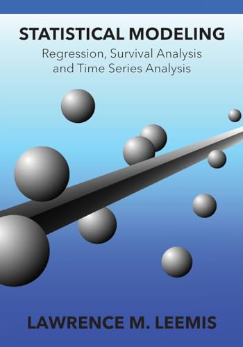 Stock image for Statistical Modeling: Regression, Survival Analysis, and Time Series Analysis for sale by GreatBookPrices