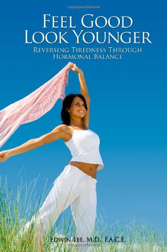 Beispielbild fr Feel Good Look Younger: Reversing Tiredness Through Hormonal Balance zum Verkauf von Better World Books