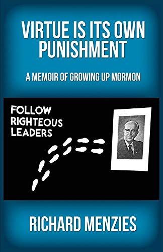 Stock image for Virtue Is Its Own Punishment: A Memoir of Growing up Mormon for sale by Jenson Books Inc