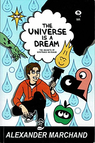 9780982923009: The Universe Is a Dream: The Secrets of Existence Revealed