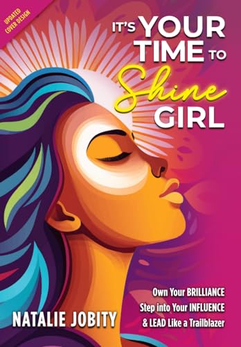 Stock image for It?s Your Time to Shine Girl: Own Your Brilliance, Step into Your Influence, Lead Like a Trailblazer for sale by Front Cover Books
