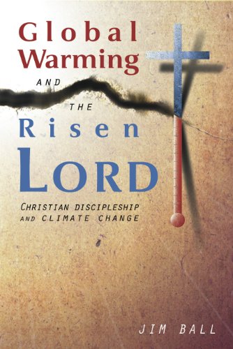 Stock image for Global Warming and the Risen LORD: Christian Discipleship and Climate Change for sale by SecondSale