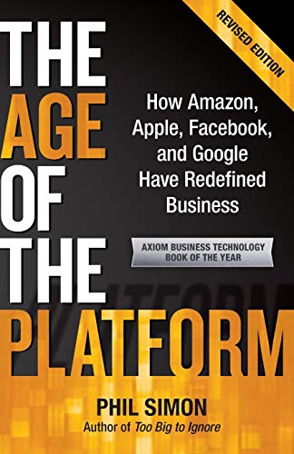 Imagen de archivo de The Age of the Platform : How Amazon, Apple, Facebook, and Google Have Redefined Business a la venta por Better World Books