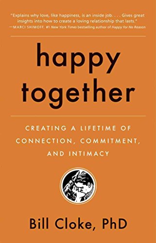 Stock image for Happy Together : Creating a Lifetime of Connection, Commitment, and Intimacy for sale by Better World Books