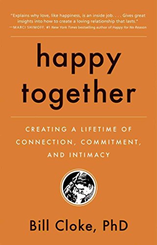 Stock image for Happy Together: Creating a Lifetime of Connection, Commitment, and Intimacy for sale by Wonder Book