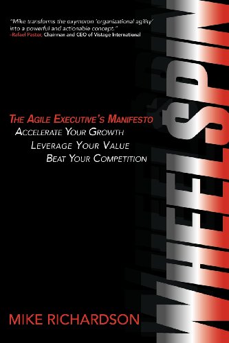 Imagen de archivo de Wheelspin: The Agile Executive's Manifesto - Accelerate Your Growth, Leverage Your Value, Beat Your Competition a la venta por ThriftBooks-Dallas