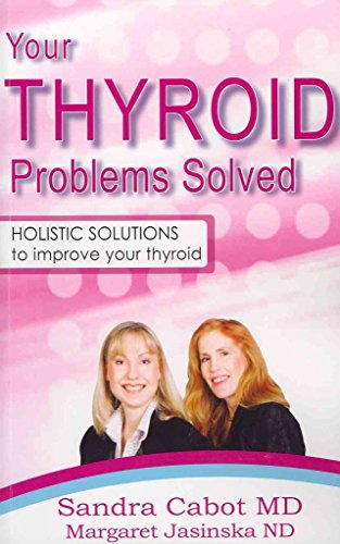 Imagen de archivo de Your Thyroid Problems Solved: Holistic Solutions to Improve Your Thyroid a la venta por GoldenWavesOfBooks
