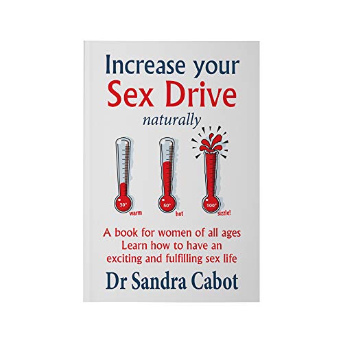 Imagen de archivo de Increase your Sex Drive naturally - A book for women of all ages: Learn How to Have an Exciting and Fulfilling Sex Life a la venta por SecondSale