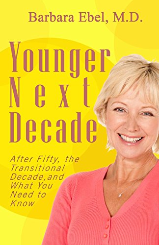 Imagen de archivo de Younger Next Decade: After Fifty, the Transitional Decade, and What You Need to Know a la venta por THE SAINT BOOKSTORE