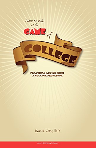 Imagen de archivo de How to Win at the Game of College: Practical Advice from a College Professor a la venta por ThriftBooks-Dallas