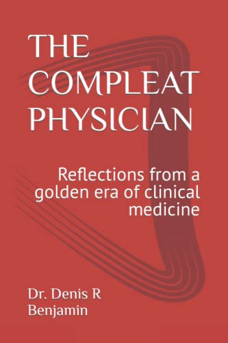 Stock image for THE COMPLEAT PHYSICIAN: Reflections from a golden era of clinical medicine for sale by HPB-Diamond