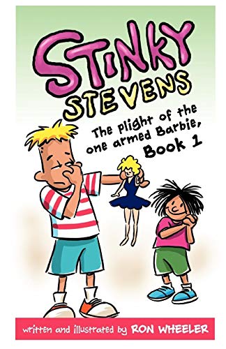 Stinky Stevens: The Plight of the One-Armed Barbie, Book 1 (9780982937730) by Wheeler, Ron