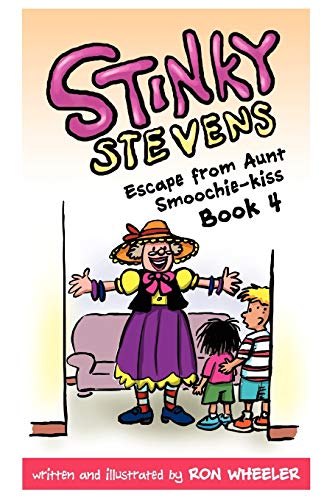 Stinky Stevens: Escape from Aunt Smoochie-Kiss (Book 4) (9780982937778) by Wheeler, Ron