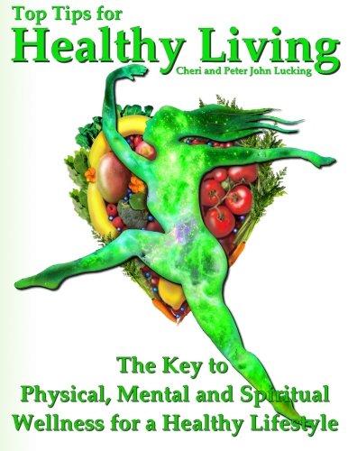 Stock image for Top Tips for Healthy Living: The Key to Physical, Mental and Spiritual Wellness for a Healthy Lifestyle for sale by Revaluation Books