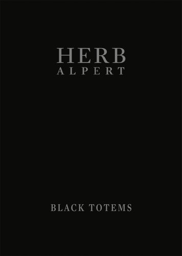 Herb Alpert: Black Totems (9780982938805) by Philipp Scholz Ritterman; Hunter Drohojowska-Philp