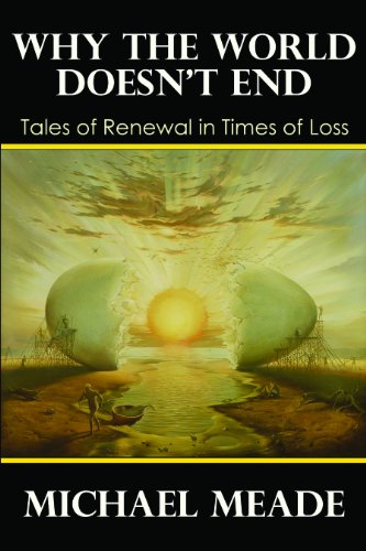 Stock image for Why the World Doesnt End, Tales of Renewal in Times of Loss for sale by Zoom Books Company