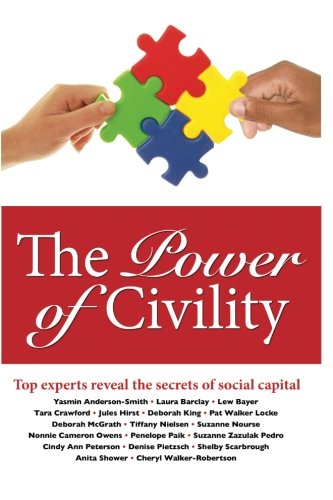 Beispielbild fr The Power of Civility: Top Experts Reveal the Secrets to Social Capital zum Verkauf von Goodwill