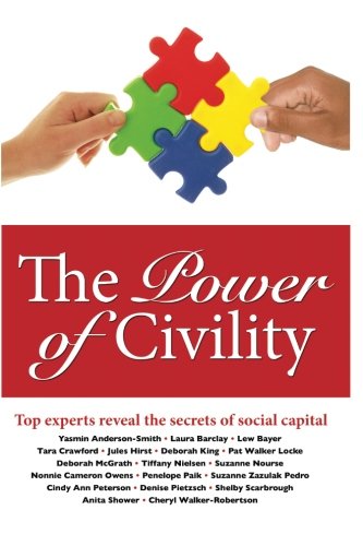 Imagen de archivo de The Power of Civility: Top Experts Reveal the Secrets to Social Capital a la venta por Goodwill