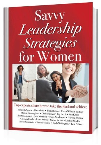 Imagen de archivo de Savvy Leadership Strategies for Women: Top Experts Share How To Take the Lead and Achieve a la venta por Wonder Book