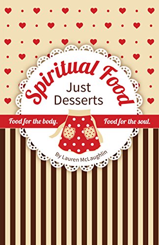 Beispielbild fr SPIRITUAL FOOD - Just Desserts: Food for the Body Food for the Soul zum Verkauf von Revaluation Books