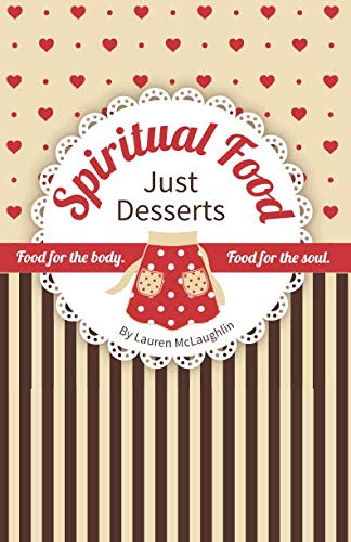 Stock image for SPIRITUAL FOOD - Just Desserts: Food for the Body Food for the Soul for sale by Revaluation Books