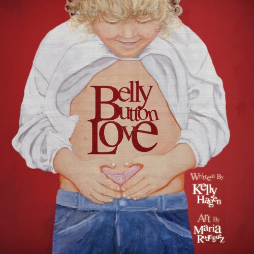 9780982947616: Belly Button Love - Mom's Choice Awards?? Silver Recipient by Kelly Hagen (2011-08-02)