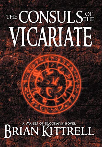 Imagen de archivo de The Consuls of the Vicariate: A Mages of Bloodmyr Novel: Book #2 a la venta por HPB-Ruby