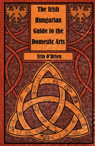 Stock image for The Irish Hungarian Guide to the Domestic Arts for sale by ThriftBooks-Dallas