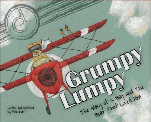 Stock image for Grumpy Lumpy: The Story of a Boy and the Bear That Loved Him for sale by HPB-Emerald