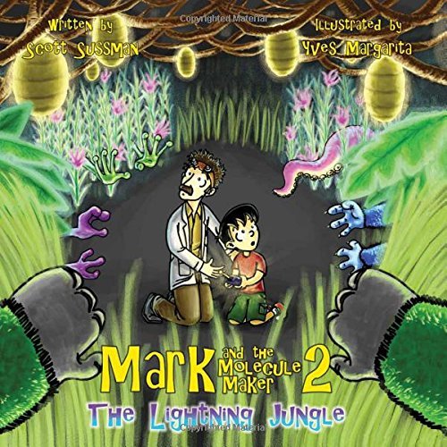 Imagen de archivo de Mark and the Molecule Maker 2: The Lightning Jungle by Scott Sussman (2016-08-02) a la venta por Blue Vase Books