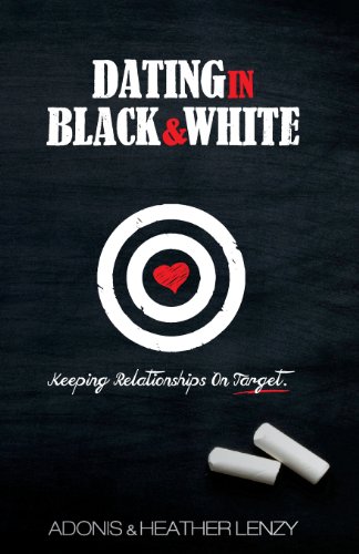 Stock image for Dating in Black & White: Keeping Relationships on Target for sale by SecondSale