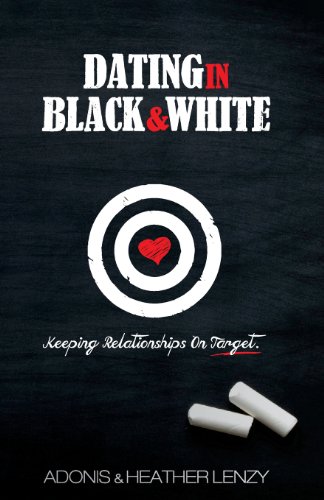 Stock image for Dating in Black White: Keeping Relationships on Target for sale by Blue Vase Books