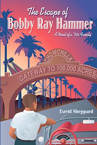 Beispielbild fr The Escape of Bobby Ray Hammer: A Novel of a '50s Family zum Verkauf von Lucky's Textbooks