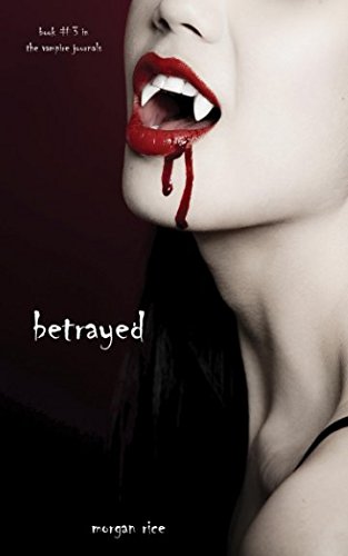 Stock image for Betrayed (Book #3 in the Vampire Journals) for sale by Revaluation Books